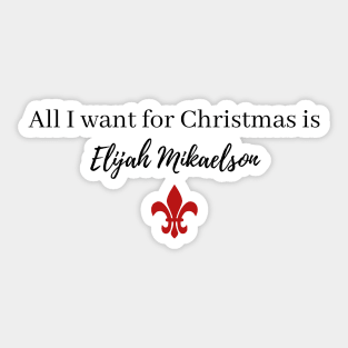 all i want for christmas is elijah mikaelson Sticker